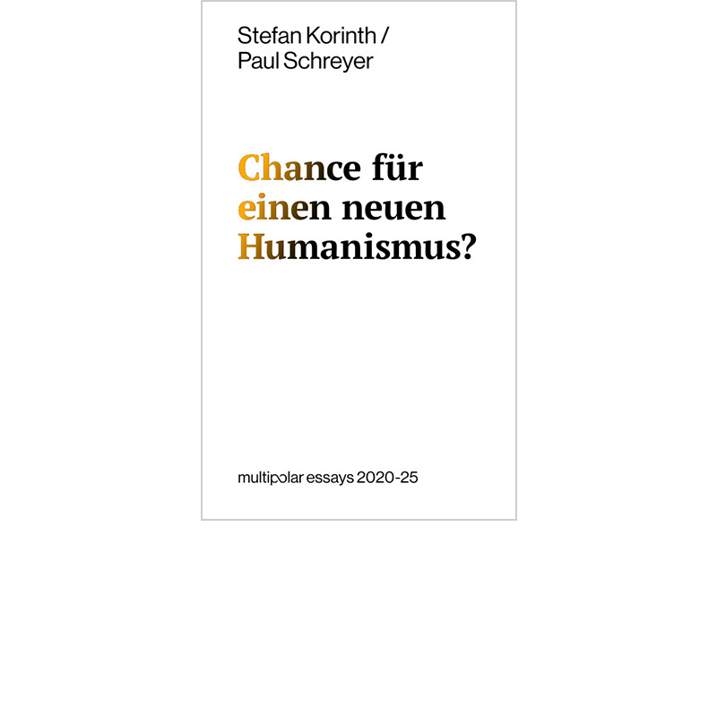 Chance für einen neuen Humanismus?, Stefan Korinth und Paul Schreyer