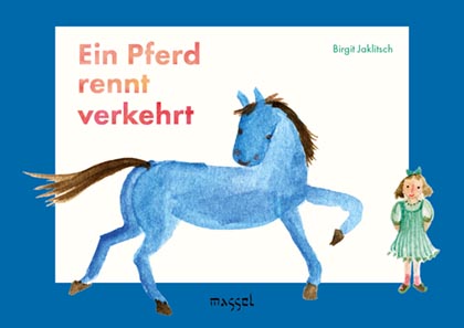 Ein Pferd rennt verkehrt, Birgit Jaklitsch