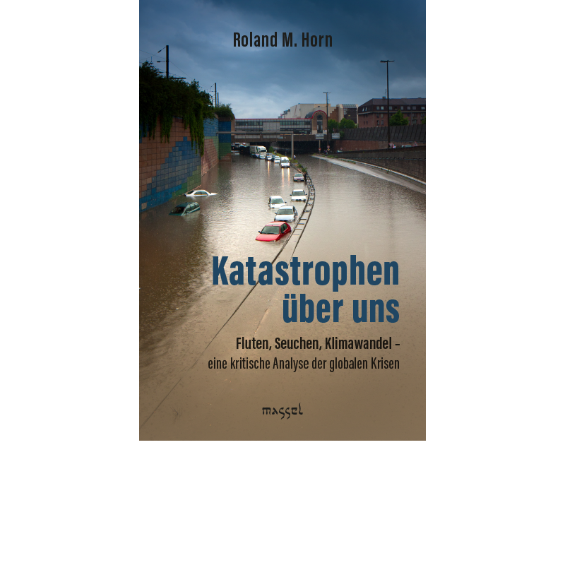 Katastrophen über uns, Roland M. Horn