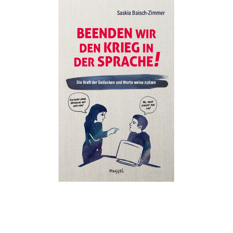 Beenden wir den Krieg in der Sprache!, Saskia Baisch-Zimmer